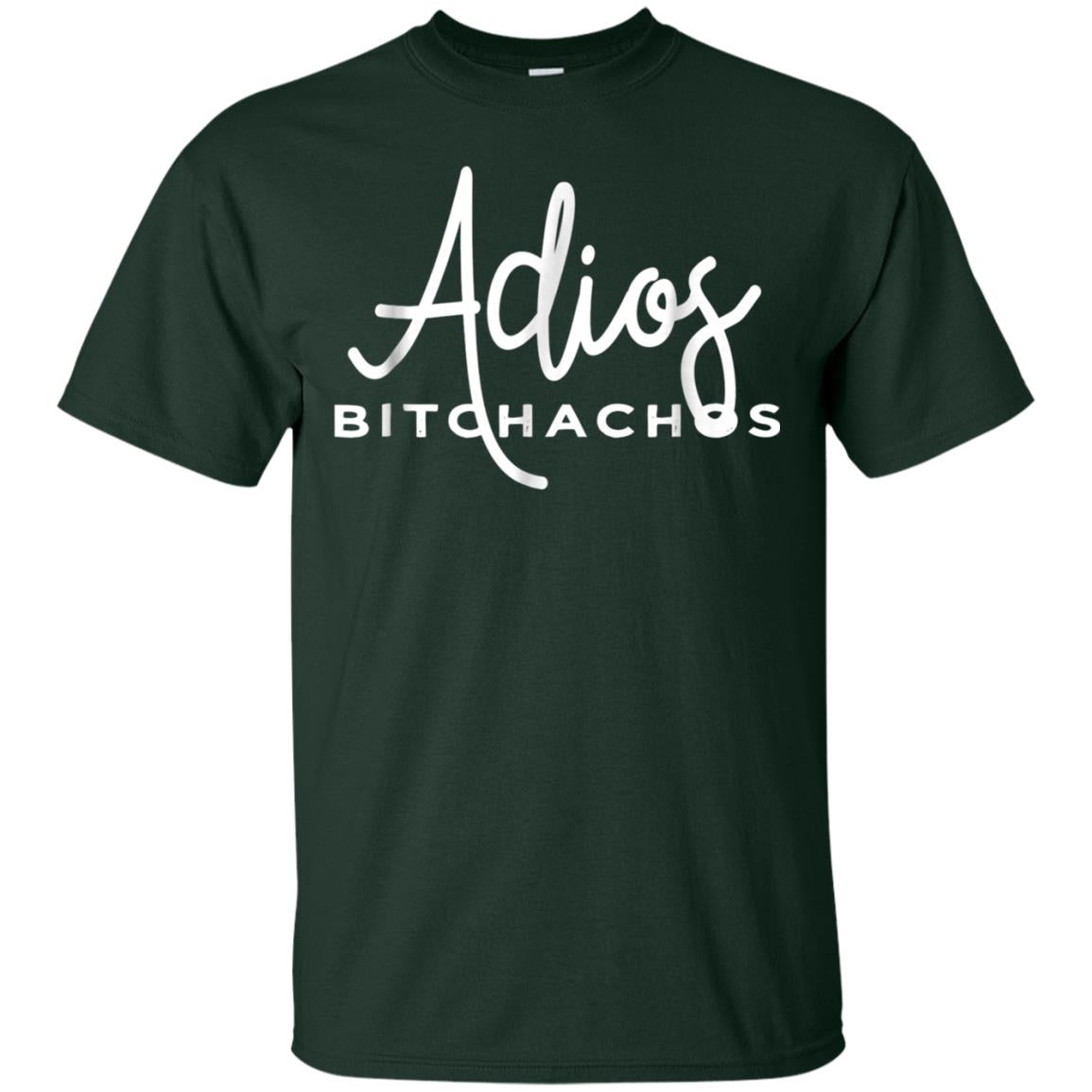 Adios Bitchachos Funny Cinco De Mayo T-shirt Forest
