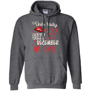 This Lady Is 27 Sexy Since December 1991 27th Birthday Shirt For December WomensG185 Gildan Pullover Hoodie 8 oz.