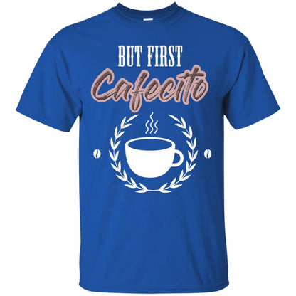 But First Cafecito Coffee Gift Shirt For Mens Or Womens Royal