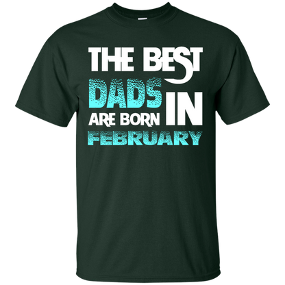 Daddy T-shirt The Best Dads Are Born In February Forest Green