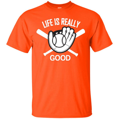 Life Is Really Good Baseball Lover T-shirt Orange