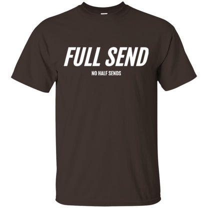 Full Send No Half Send T-shirt Dark Chocolate