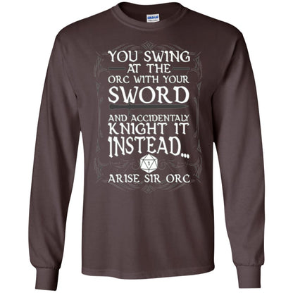You Swing At The Orc With Your Sword And Accidentaly Knight It Instead Arise Sir Orc T-shirt Dark Chocolate