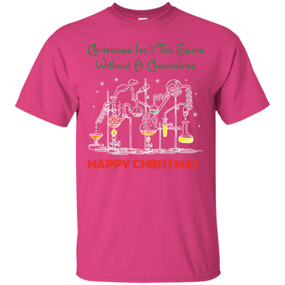 Christmas Isn't The Same Without A Chemistree Happy Christmas T-shirt Heliconia