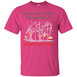 Christmas Isn't The Same Without A Chemistree Happy Christmas T-shirt