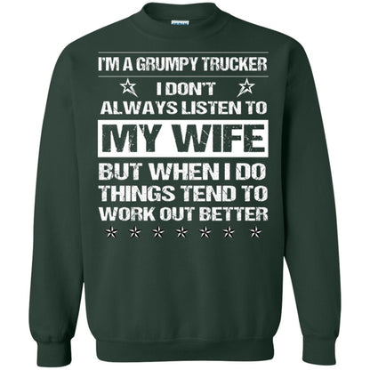 Im A Grumpy Trucker I Dont Always Listen To My Wife Shirt Forest Green