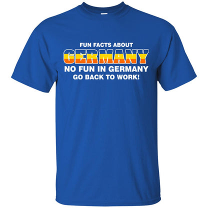Fun Facts About Germany No Fun In Germany Go Back To Work Shirt Royal