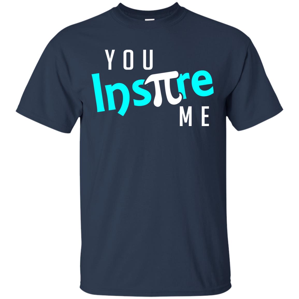 You Inspire Me Cool Pi Shirt For Pi Day Navy