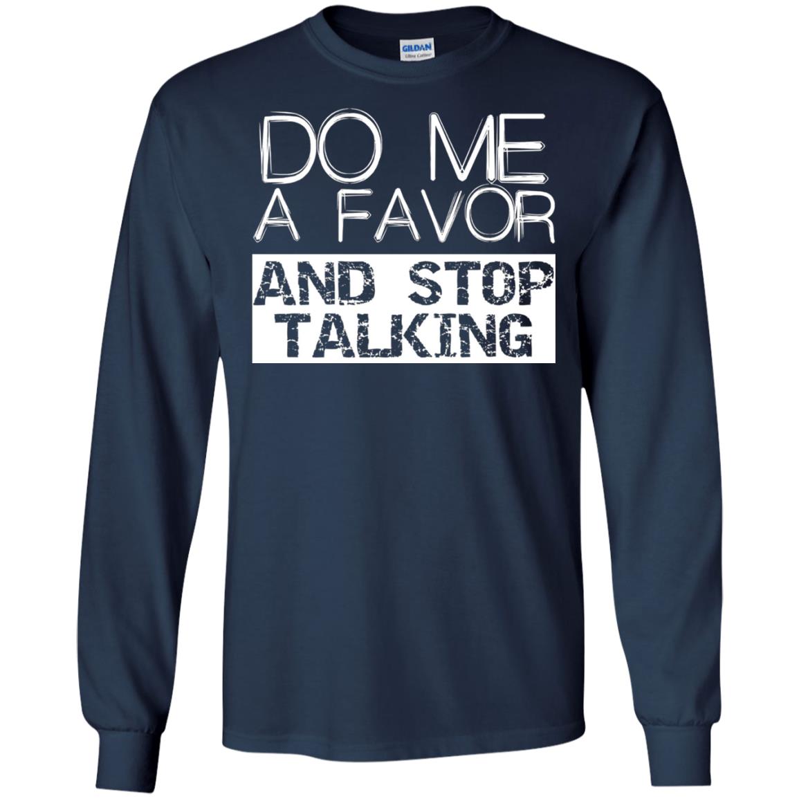 Do Me A Favor And Stop Talking Funny Shirt Navy