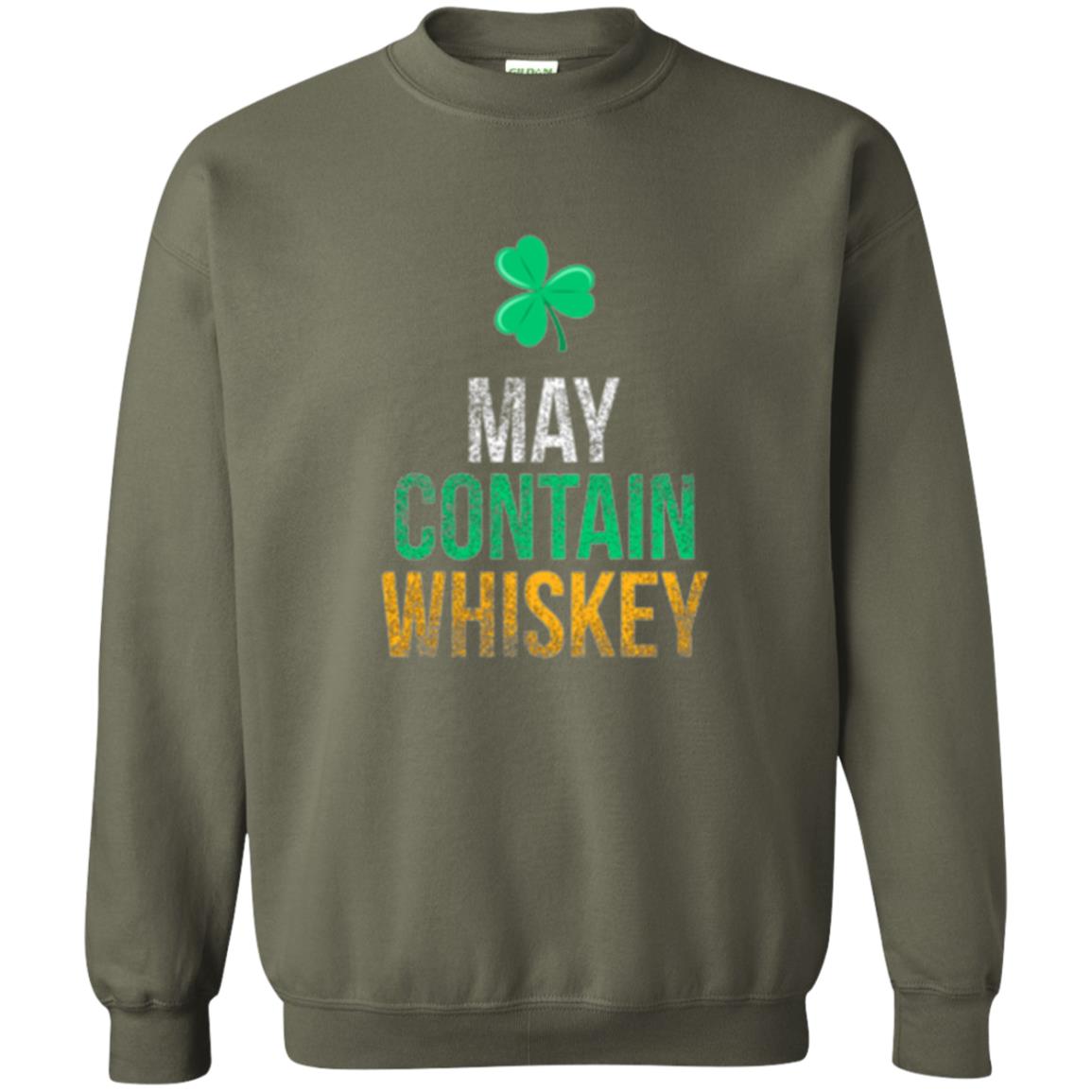 Funny St. Patricks Day T-shirt May Contain Whiskey Military Green
