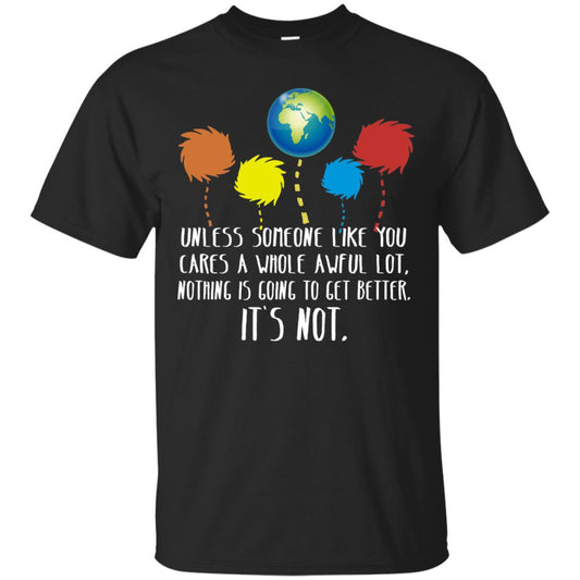 Unless Someone Like You Cares A Whole Awful Lot Shirt Black