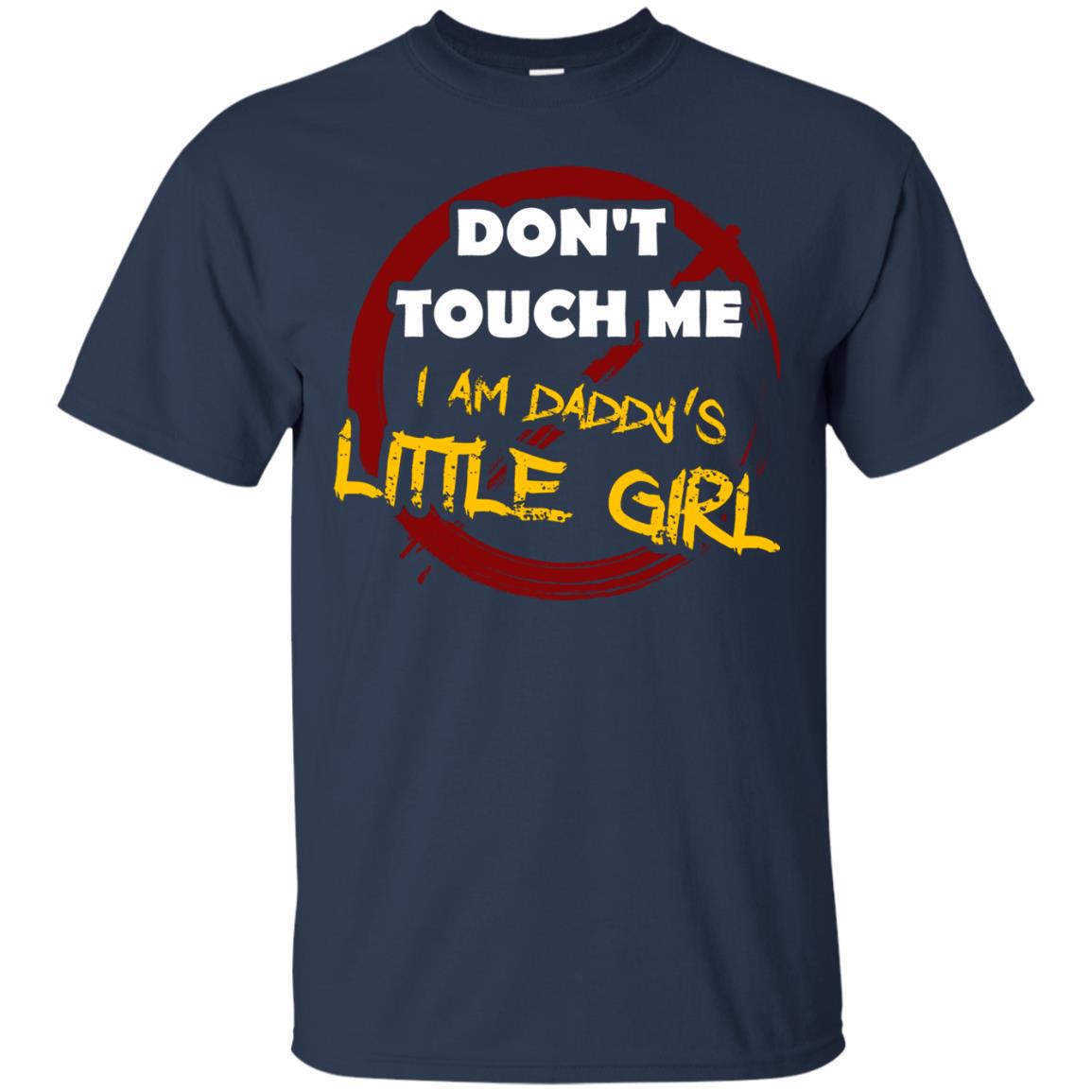 Daddy Shirt Warning Dont Touch Me I Am Daddy Of Little Girl Navy