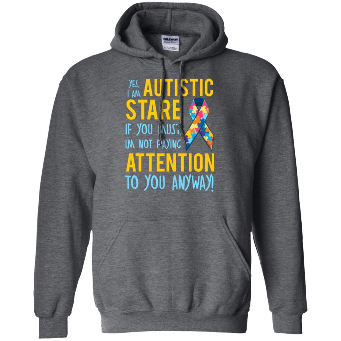 Autism T-shirt I'm Not Paying Attention To You Anyway Dark Heather