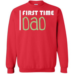 First Time Dad New Dad ShirtG180 Gildan Crewneck Pullover Sweatshirt 8 oz.