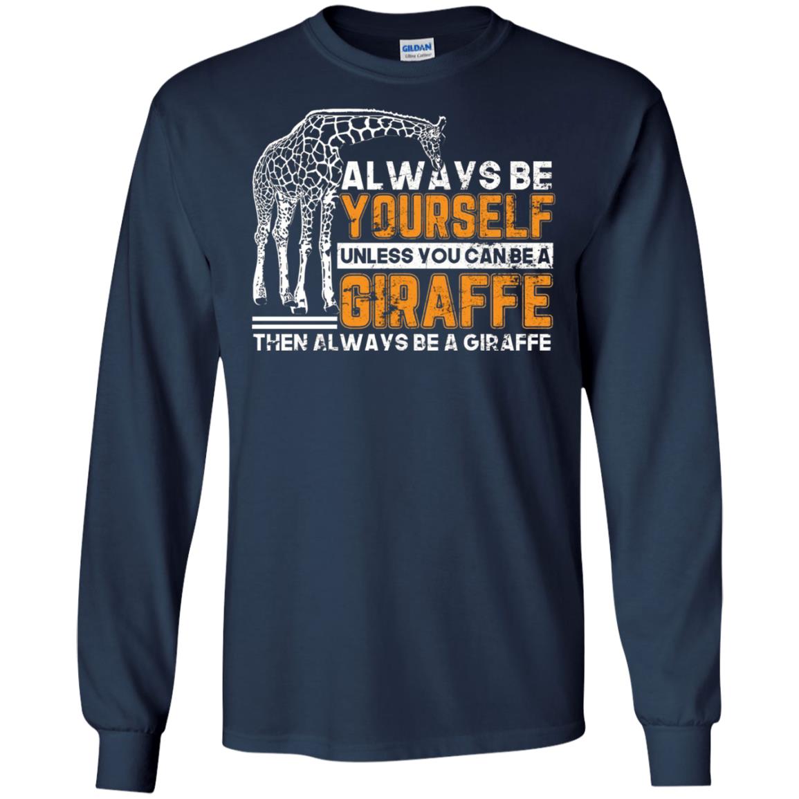 Always Be Yourself Unless You Can Be Giraffe T-shirt Navy