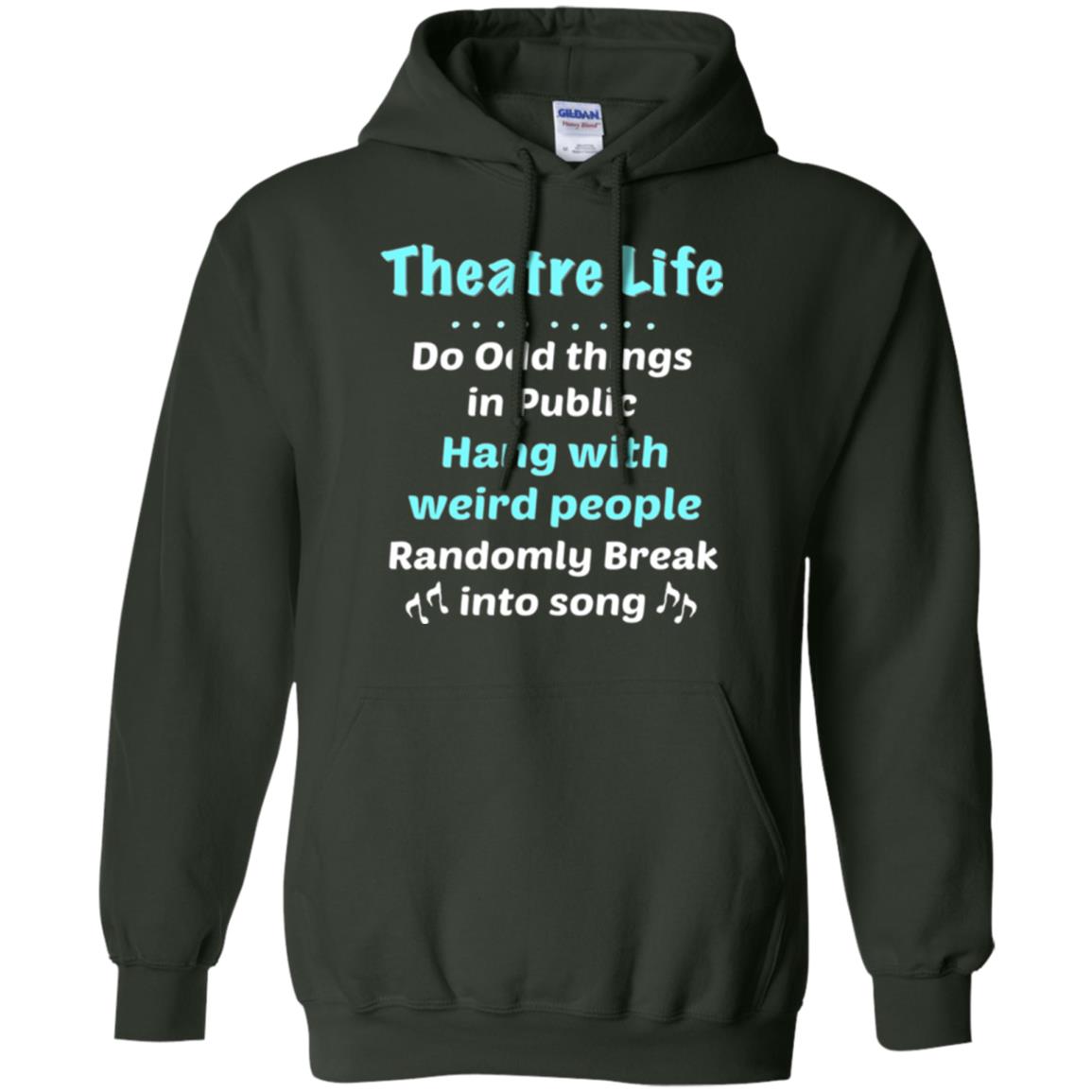Music Lovers T-shirt Theatre Life Do Odd Things In Public Hang With Weird People Forest Green