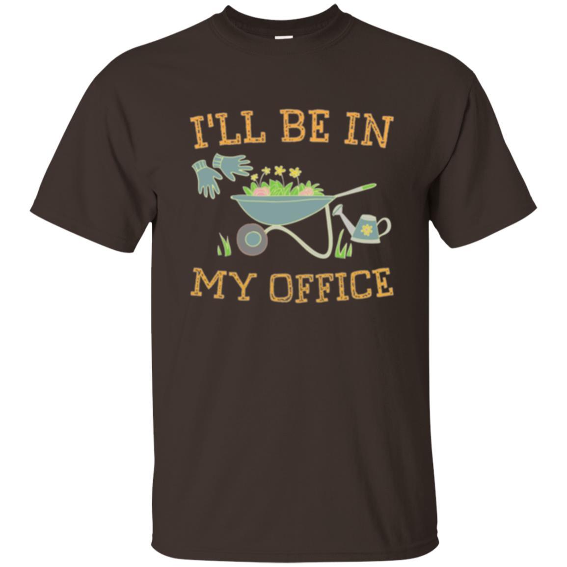 Gardener T-shirt I'll Be In My Office Dark Chocolate