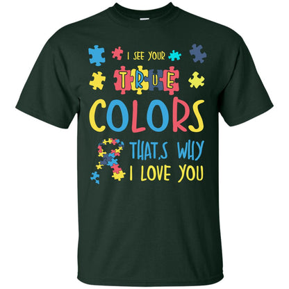 I See Your True Colors That_s Why I Love You Autism Awareness T-shirt Forest