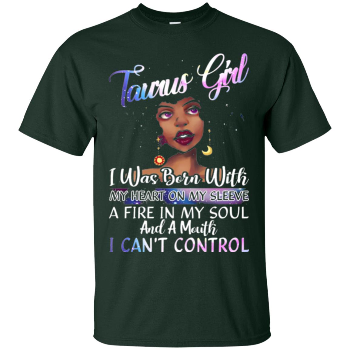 Taurus Girl Shirt I Was Born With My Heart On My Sleeve A Fire In My Soul Forest