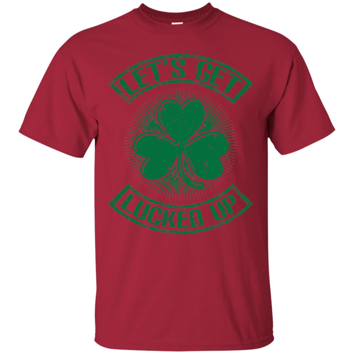 Let_s Get Lucked Up St. Patrick_s Day T-shirt Cardinal