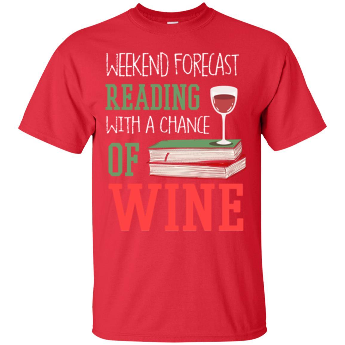 Wine Lover T-shirt Weekend Forecast Reading With A Chance Of Wine Red