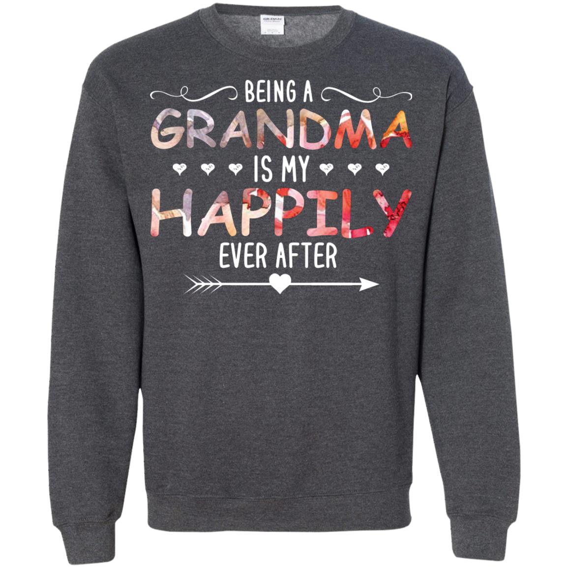 Being Grandma Is My Happily Ever After Parent_s Day Shirt For Grandmother Dark Heather