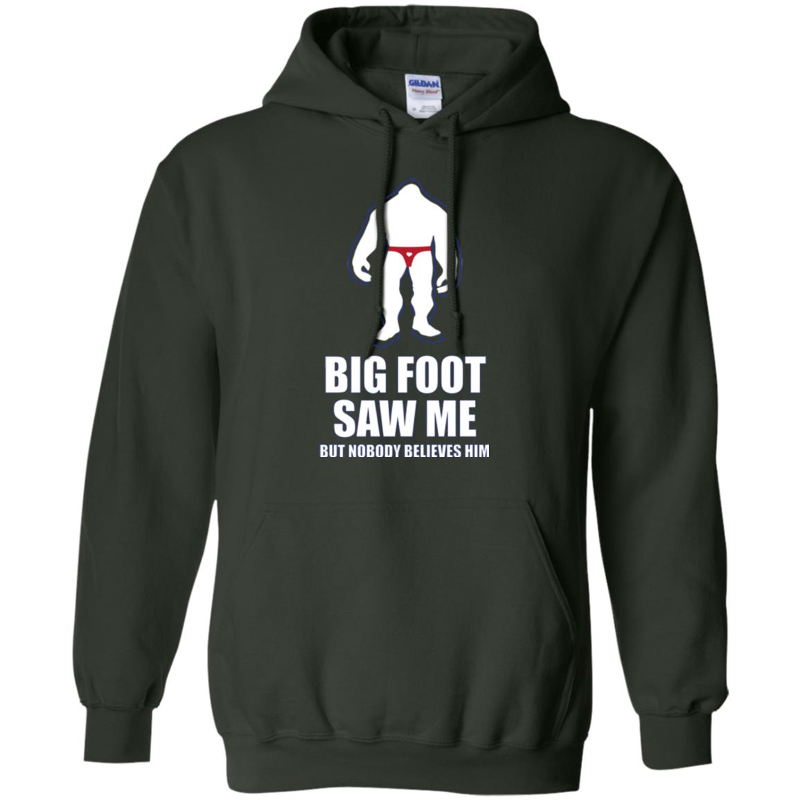 Big Foot Saw Me But Nobody Believes Him T-shirt Forest Green