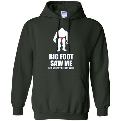 Big Foot Saw Me But Nobody Believes Him T-shirt Forest Green