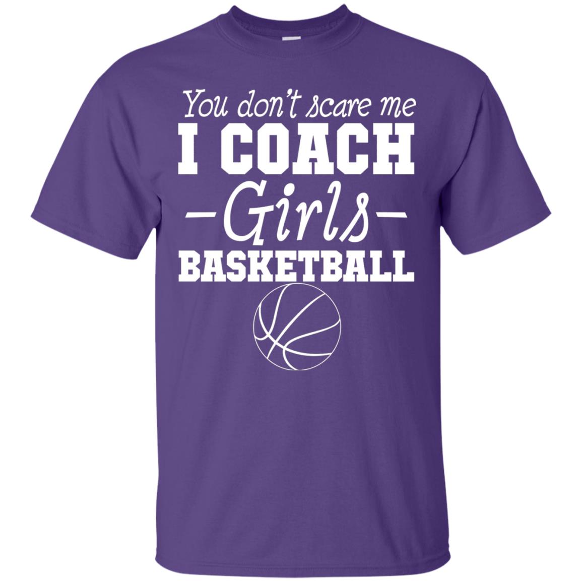You Don_t Scare Me I Coach Girls Basketball T-shirt Purple