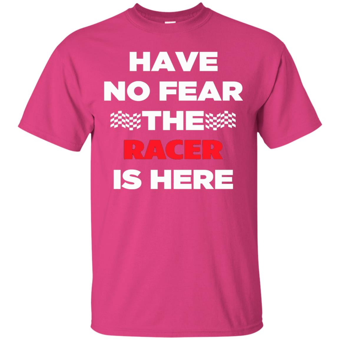 Racing Lover T-shirt Have No Fear The Racer Is Here Heliconia
