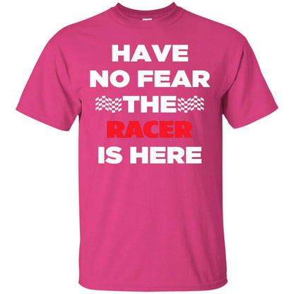Racing Lover T-shirt Have No Fear The Racer Is Here Heliconia