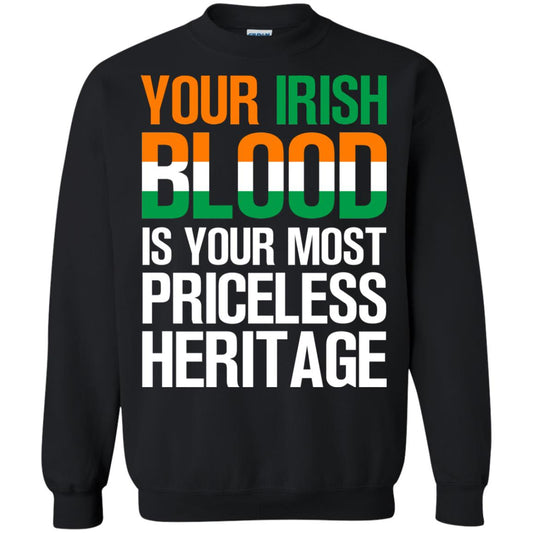 Your Irish Blood Is Your Most Priceless Heritage Shirt Black