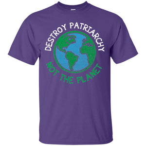 Women_s Right T-shirt Destroy The Patriarchy Not The Planet