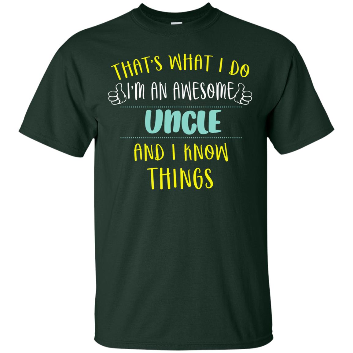 That's What I Do I'm An Awesome Uncle And I Know Things Uncle Shirt Forest