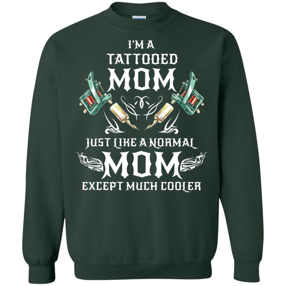 Funny Tattoo Mom Shirt I Am Tattooed Mom Forest Green