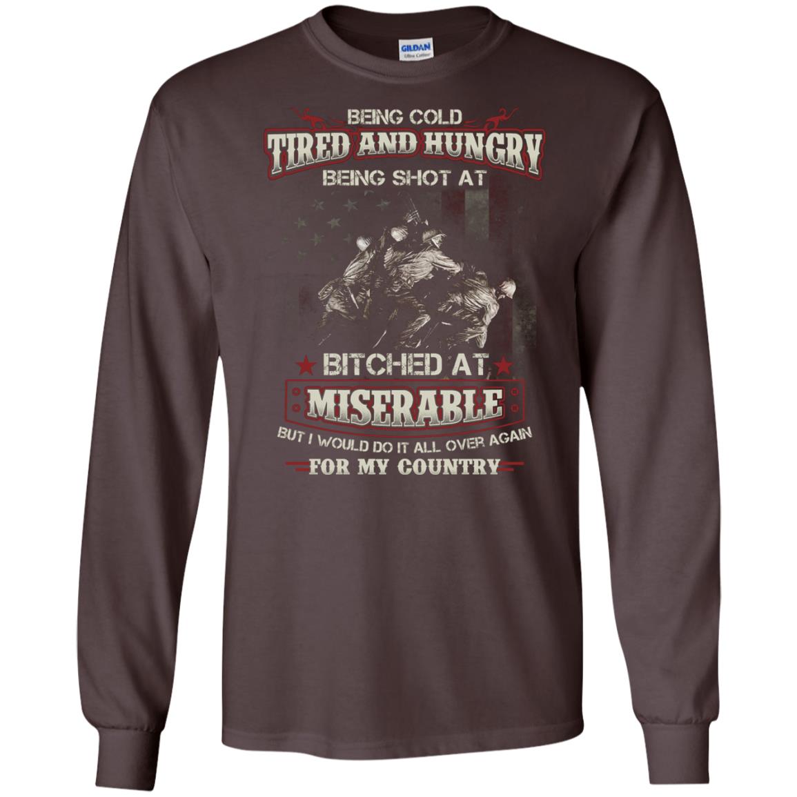 Being Cold Tired And Hungry Being Shot At I Would Do It All Again For My Country Dark Chocolate