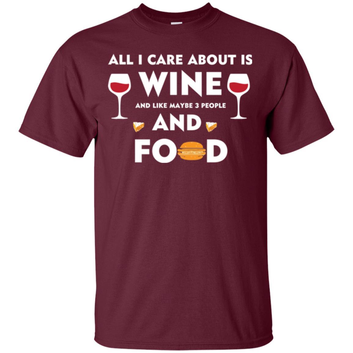 Wine Lover T-shirt All I Care About Is Wine And Maybe Like 3 People