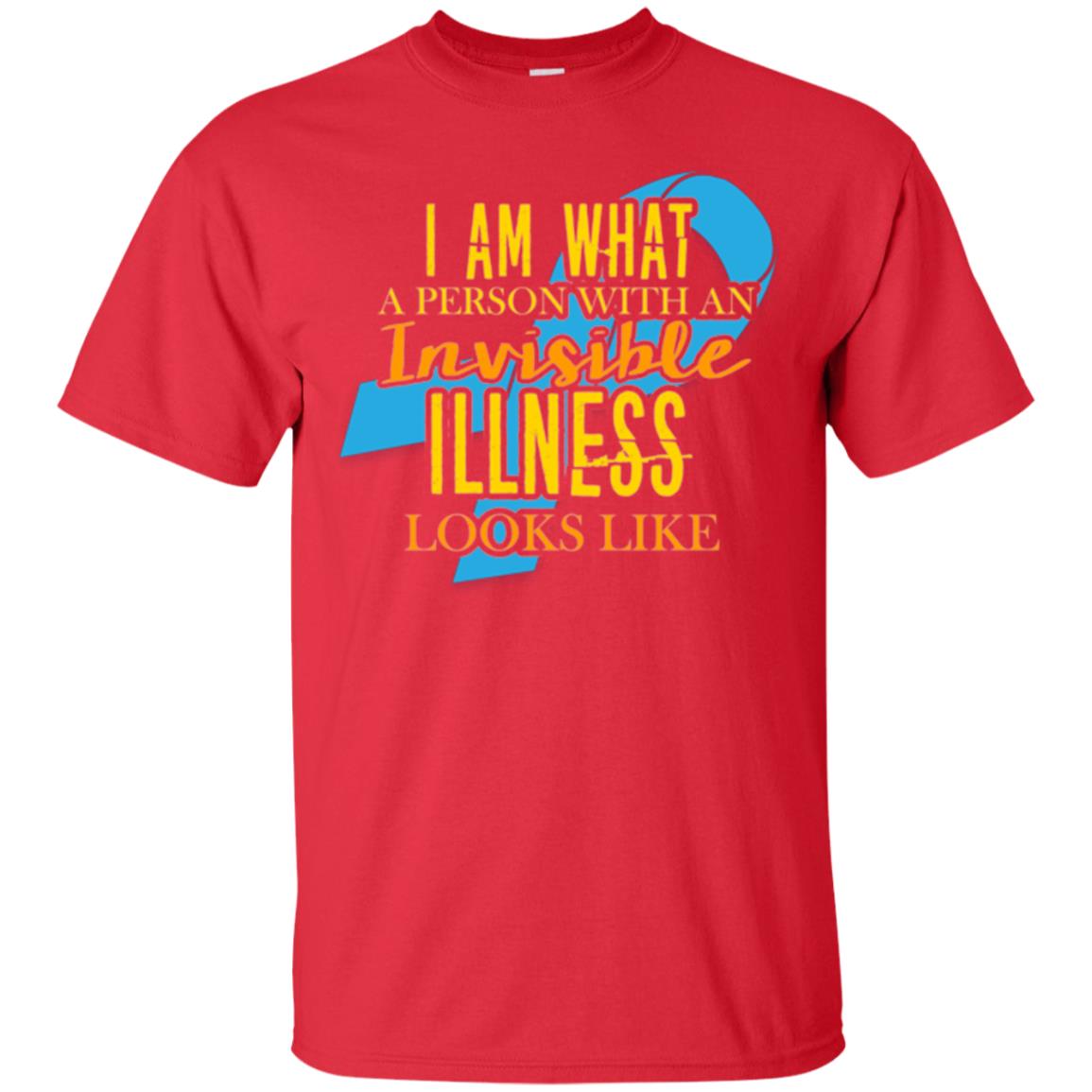 Autism T-shirt I Am What A Person With An Invinsible Illness Looks Like Red