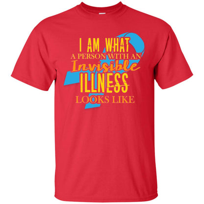 Autism T-shirt I Am What A Person With An Invinsible Illness Looks Like Red