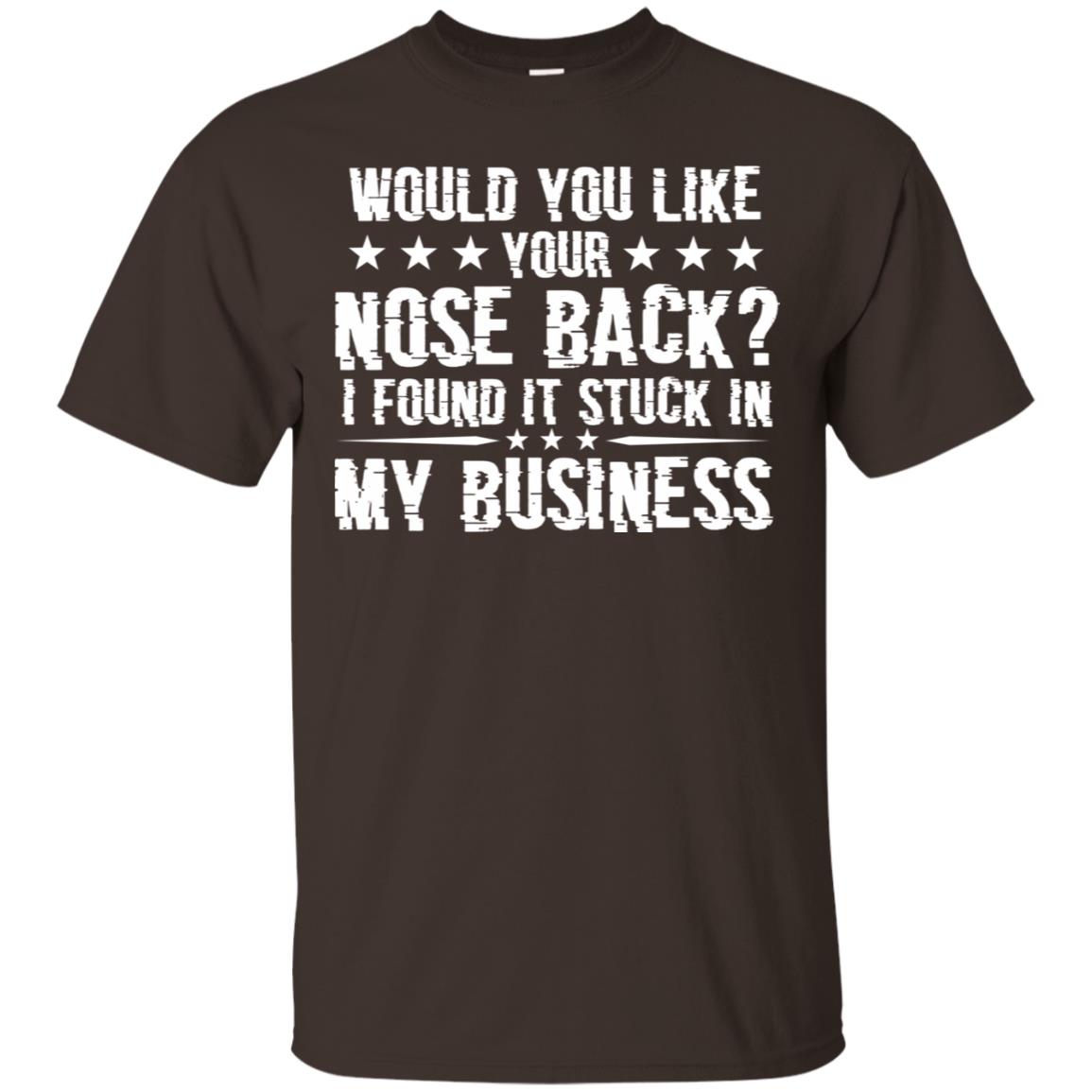 Would You Like Your Nose Back I Found It Stuck In My Business Dark Chocolate