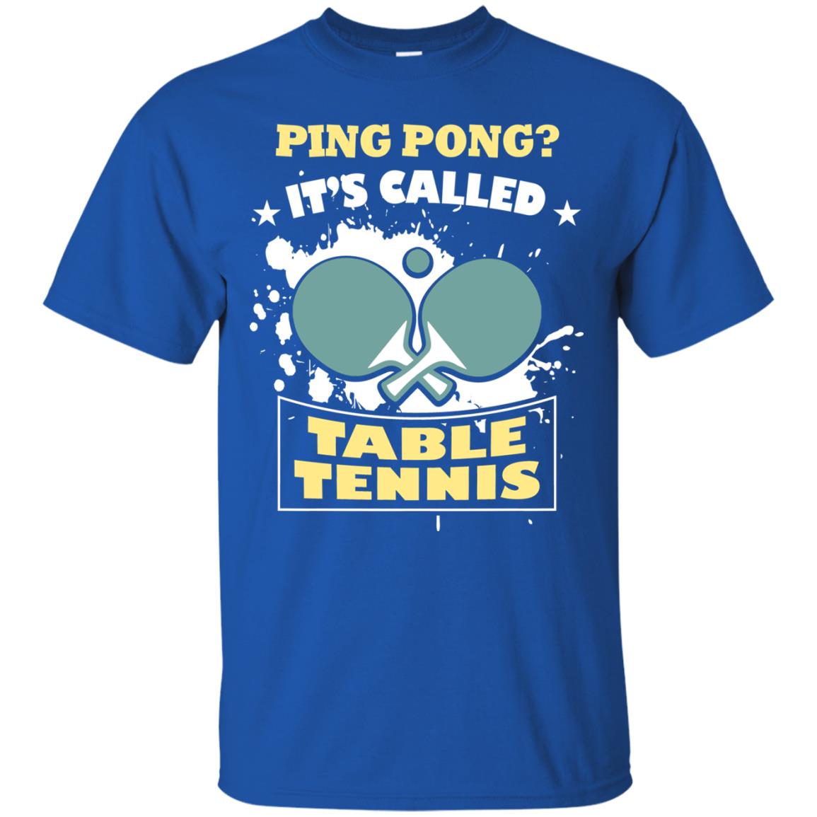 Table Tennis T-shirt Ping Pong It_s Called Table Tennis Royal