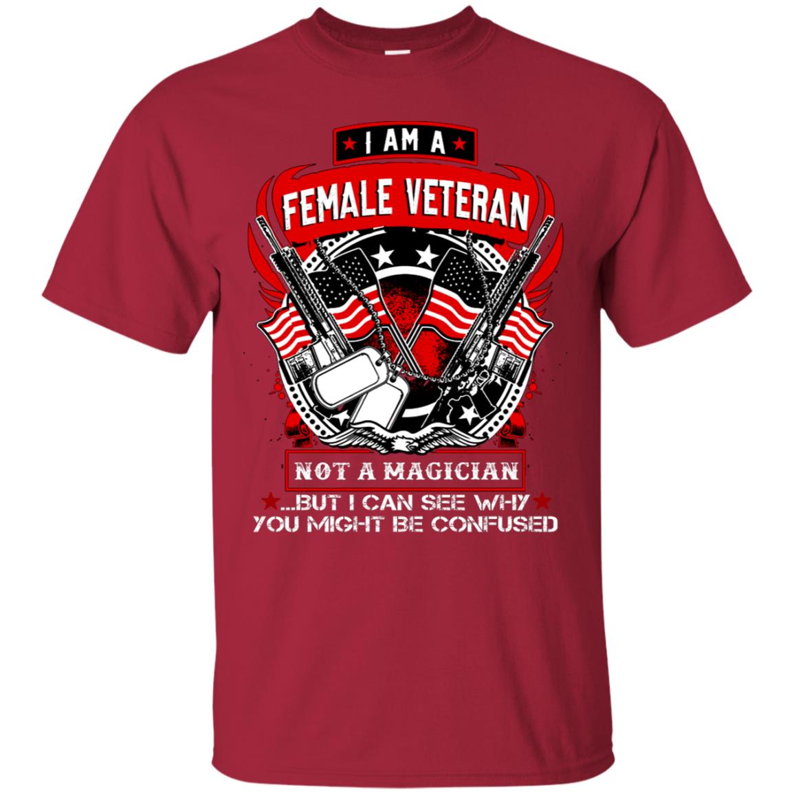I Am A Female Veteran Not A Magician But I Can See Why You Might Be Confused Shirt Cardinal