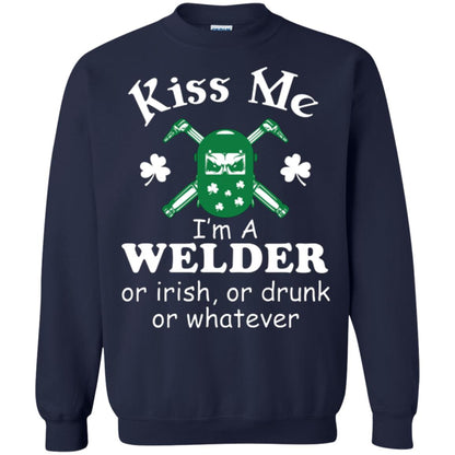 St. Patrick's Day T-shirt Kiss Me I’m A Welder Or Irish Or Drunk Or Whatever Navy