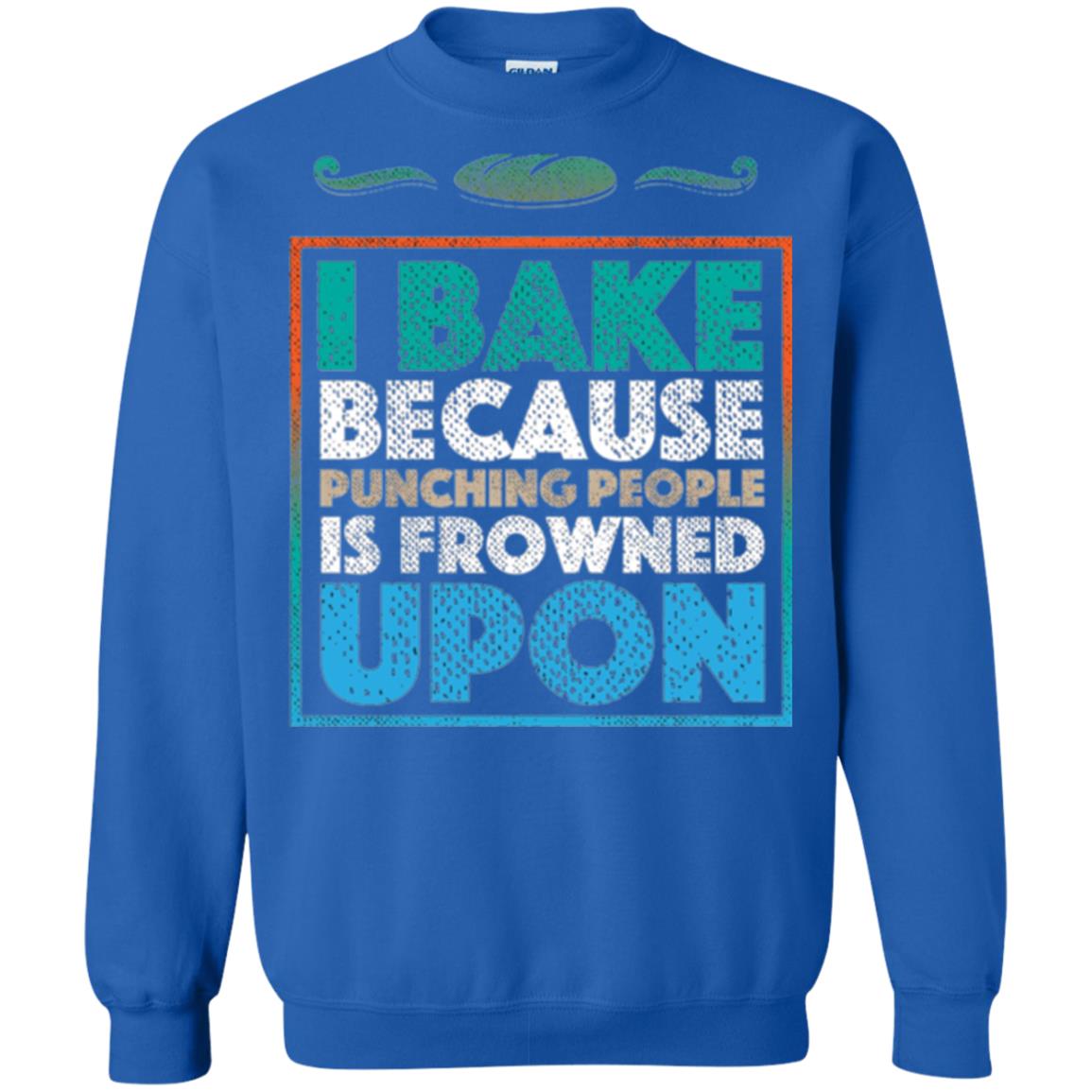 Baking Lovers T-shirt I Bake Because Punching People Is Frowned Upon Royal