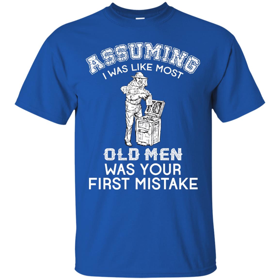 Assuming I Was Like Most Old Men Beekeeper T-shirt Royal