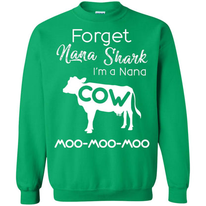 Forget Nana Shark Im A Nana Cow Shirt Irish Green