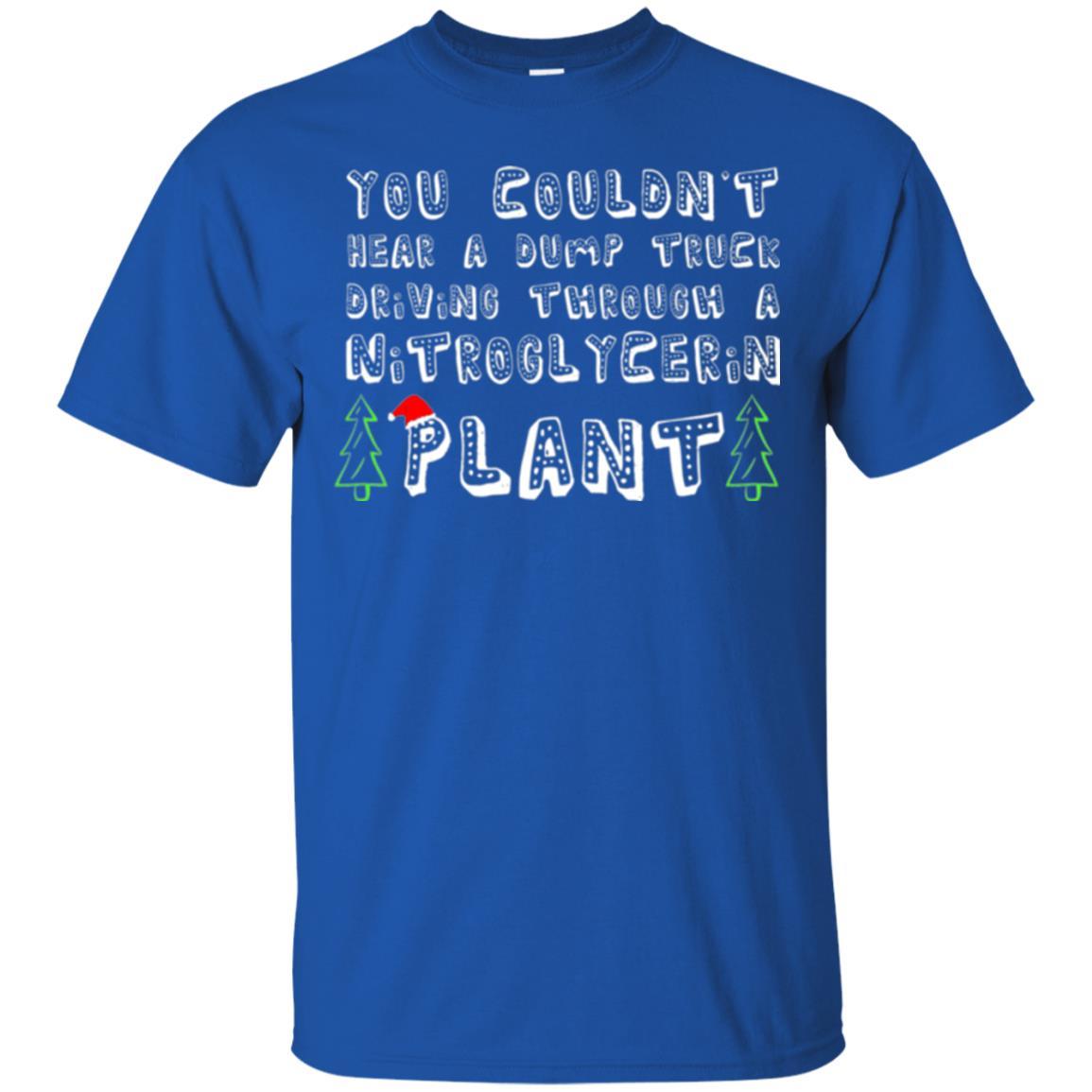 Christmas T-shirt You Couldn't Hear A Dump Truck Driving Royal