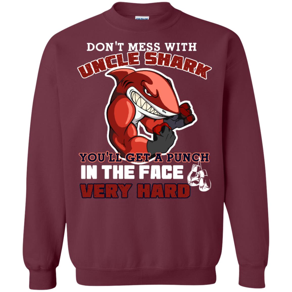 Don't Mess With Uncle Shark You'll Get A Punch In The Face Very Hard Family Shark Shirt Maroon