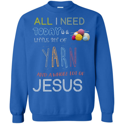 All I Need To Day Is A Little Bit Of Yarn And A Whole Lot Of Jesus Christian Shirt Royal