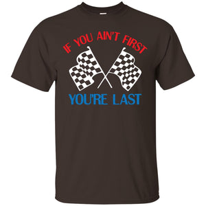 If You Ain't First You're Last Racing Lover ShirtG200 Gildan Ultra Cotton T-Shirt